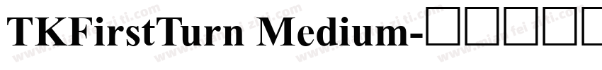 TKFirstTurn Medium字体转换